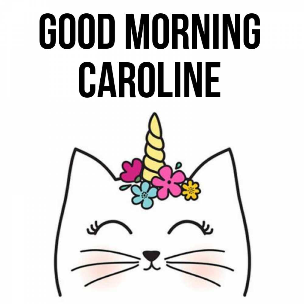 Greetings card с именем, Caroline Good morning утречко Greetings with text for free download 