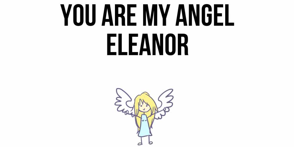 Greetings card с именем, Eleanor You are my angel ангел Greetings with text for free download 