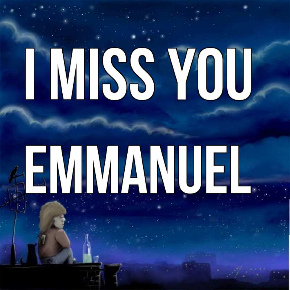 Greetings card с именем, Emmanuel I miss you на крыше 1 Greetings with text for free download 