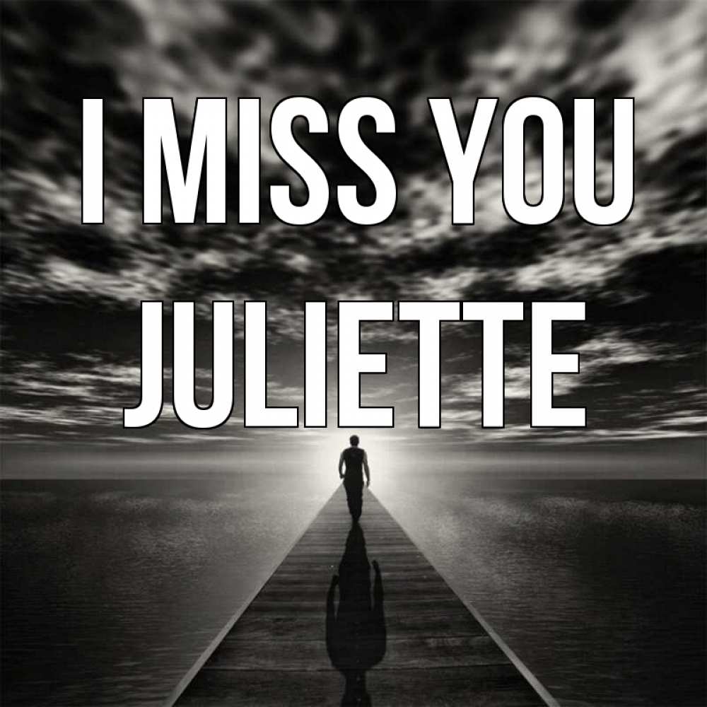 Greetings card с именем, Juliette I miss you к тебе Greetings with text for free download 