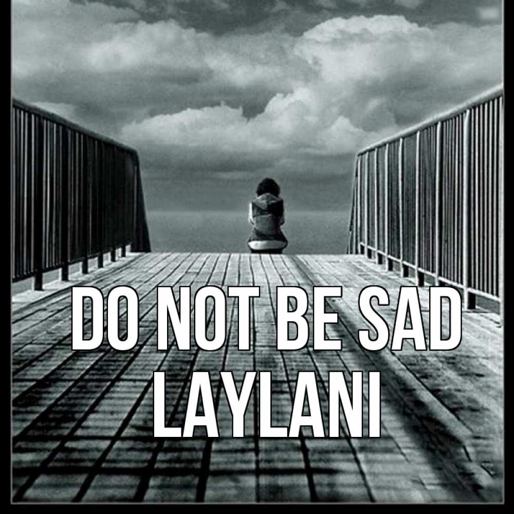 Greetings card с именем, Laylani Do not be sad облака пирс забор 1 Greetings with text for free download 