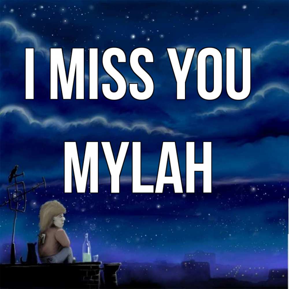 Greetings card с именем, Mylah I miss you на крыше 1 Greetings with text for free download 