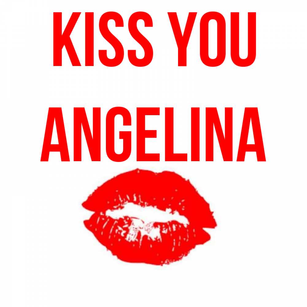 Greetings card с именем, Angelina Kiss you помада и губы Greetings with text for free download 