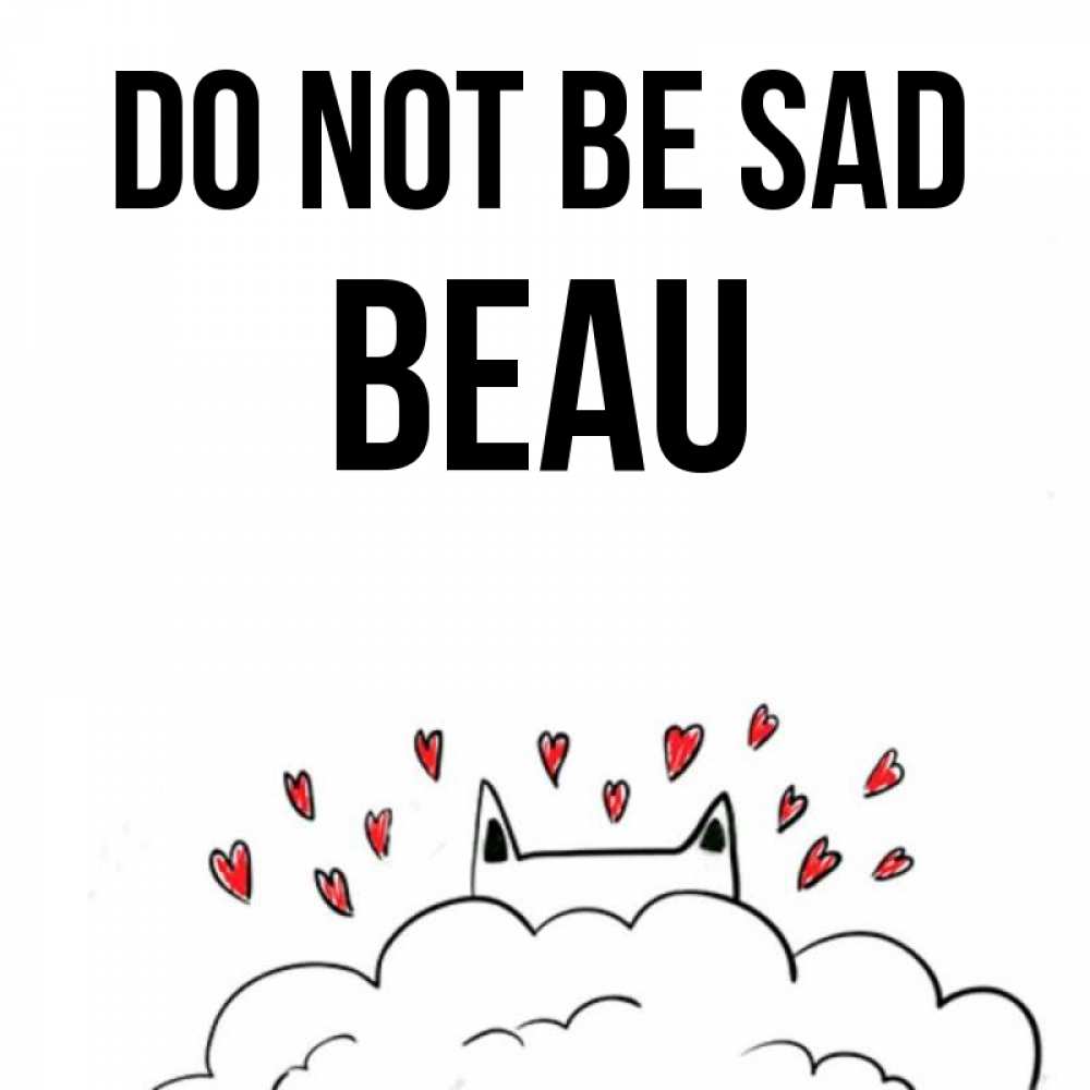 Greetings card с именем, Beau Do not be sad облако и ушки котика с сердечками Greetings with text for free download 