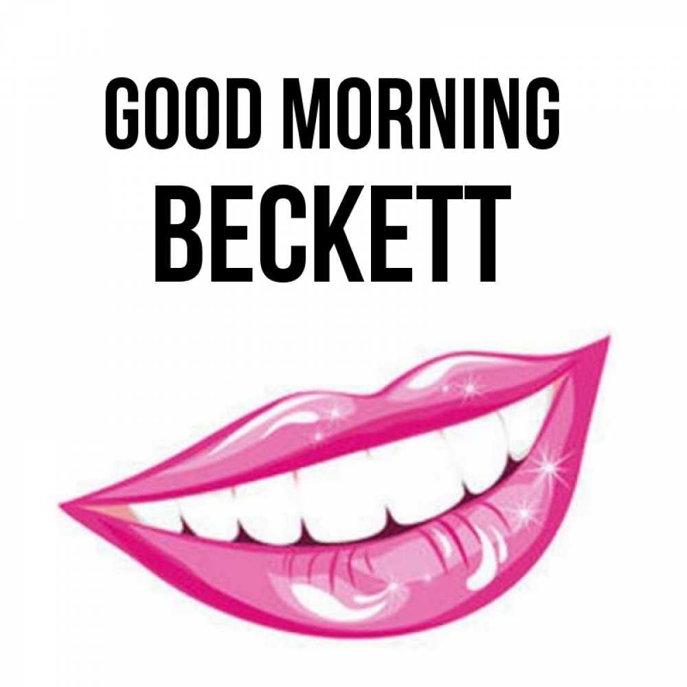 Greetings card с именем, Beckett Good morning розовые губы и белые зубы Greetings with text for free download 