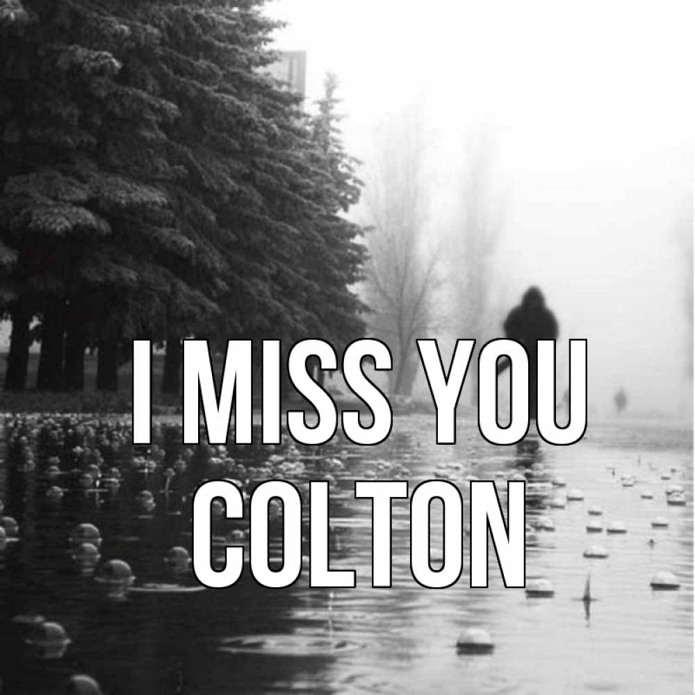 Greetings card с именем, Colton I miss you приходи Greetings with text for free download 