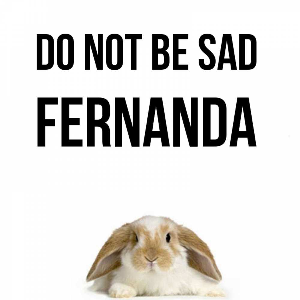 Greetings card с именем, Fernanda Do not be sad коричнево белый заяц с большими ушками Greetings with text for free download 