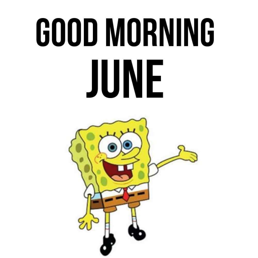 Greetings card с именем, June Good morning губка боб улыбается Greetings with text for free download 