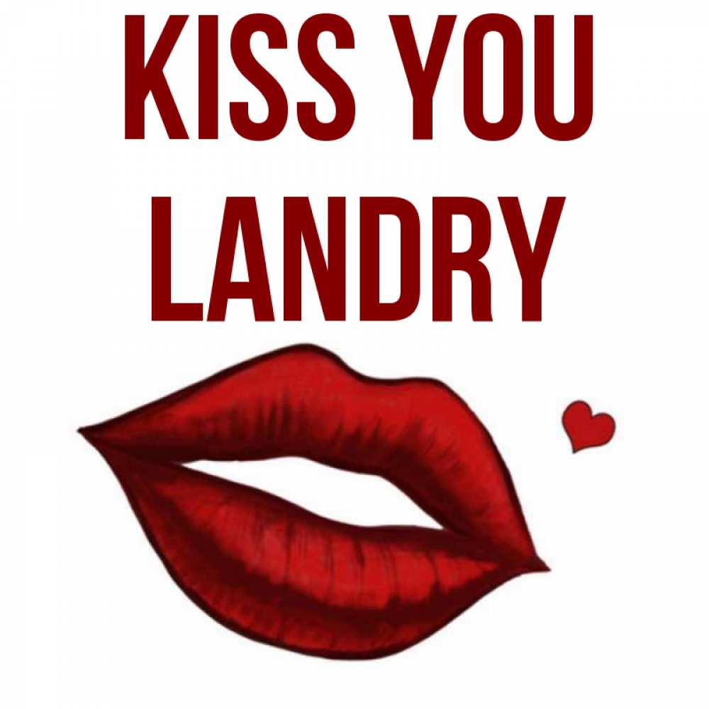 Greetings card с именем, Landry Kiss you сердечко и губы целуют Greetings with text for free download 