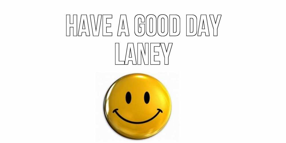 Greetings card с именем, Laney Have a good day отличного дня Greetings with text for free download 