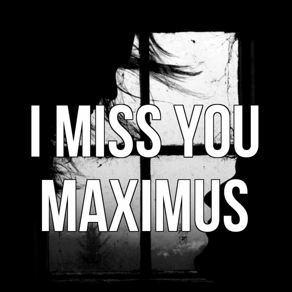 Greetings card с именем, Maximus I miss you силуэт Greetings with text for free download 