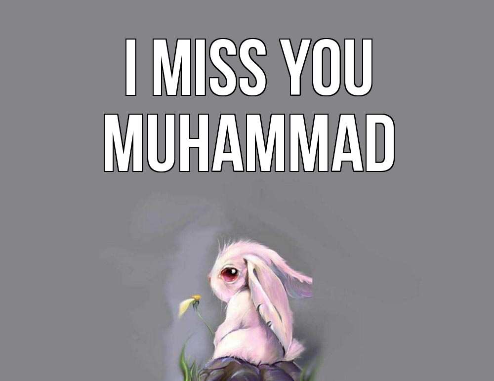 Greetings card с именем, Muhammad I miss you заяц Greetings with text for free download 