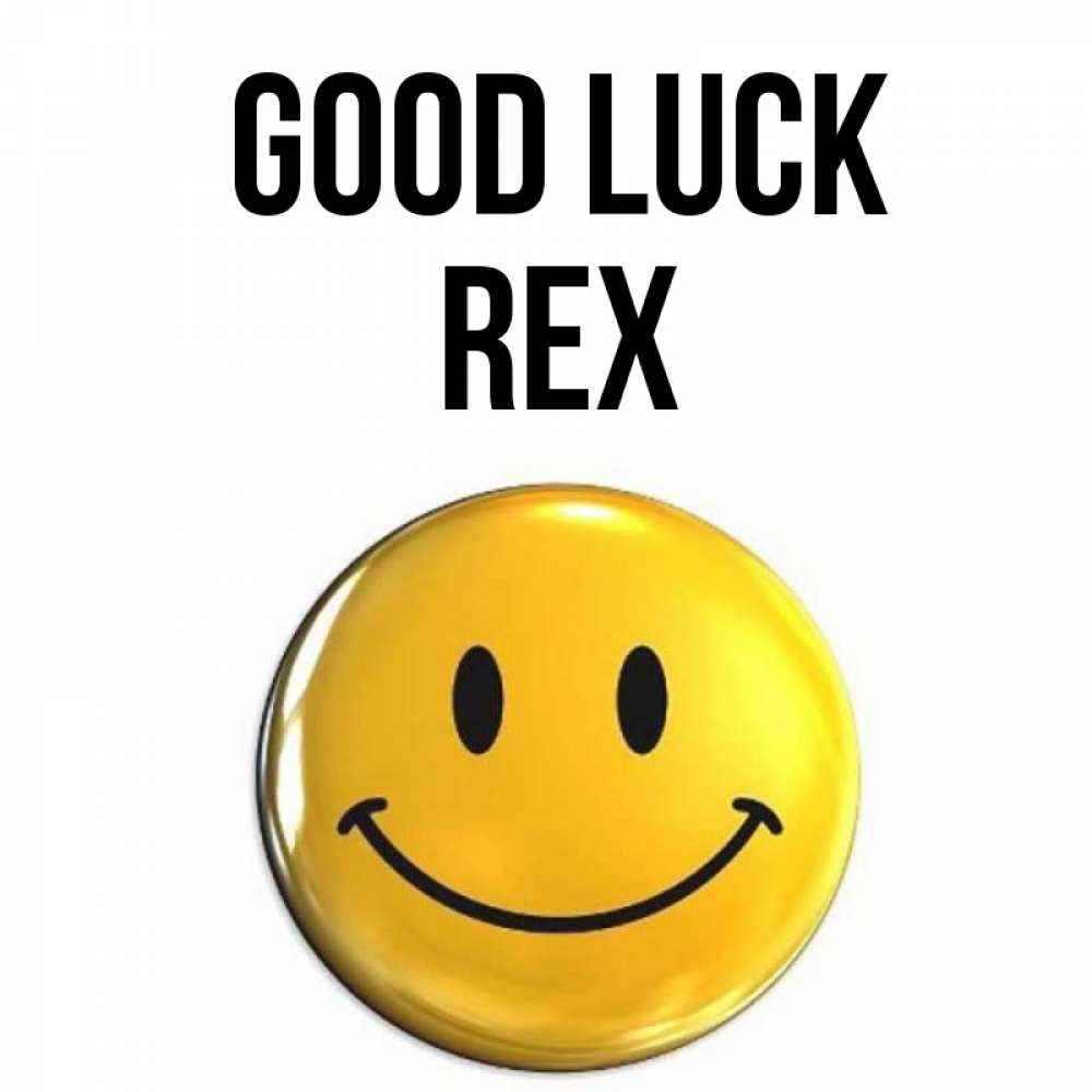 Greetings card с именем, Rex Good luck для поднятия настроения открытки на каждый день Greetings with text for free download 