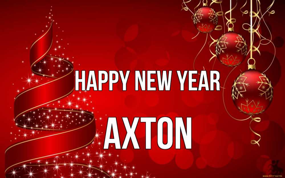 Greetings card с именем, Axton Happy New Year новый год Greetings with text for free download 