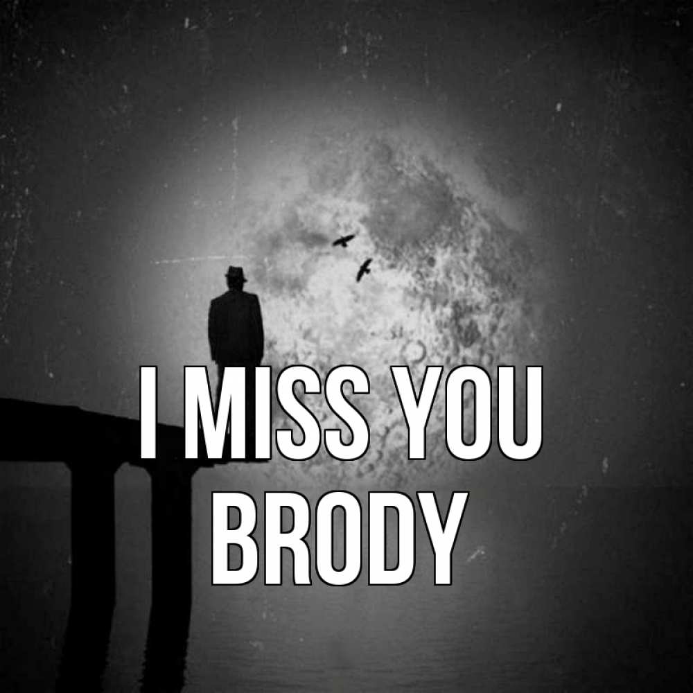 Greetings card с именем, Brody I miss you мост 1 Greetings with text for free download 
