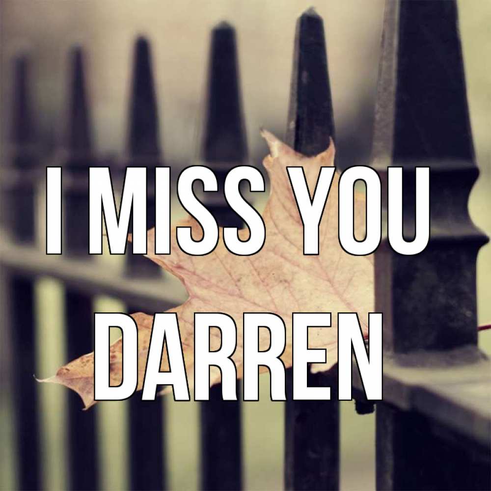 Greetings card с именем, Darren I miss you очень скучно Greetings with text for free download 