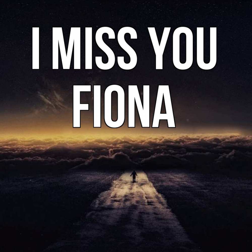 Greetings card с именем, Fiona I miss you идем Greetings with text for free download 