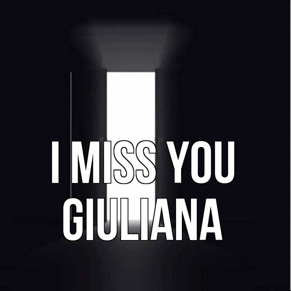 Greetings card с именем, Giuliana I miss you дверь и свет Greetings with text for free download 