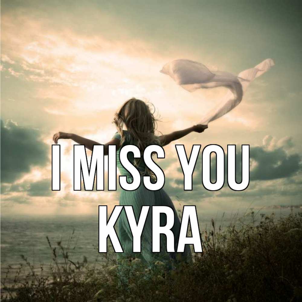 Greetings card с именем, Kyra I miss you белый флаг Greetings with text for free download 