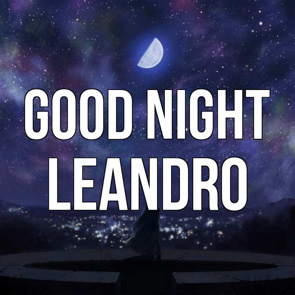 Greetings card с именем, Leandro Good night набережная Greetings with text for free download 