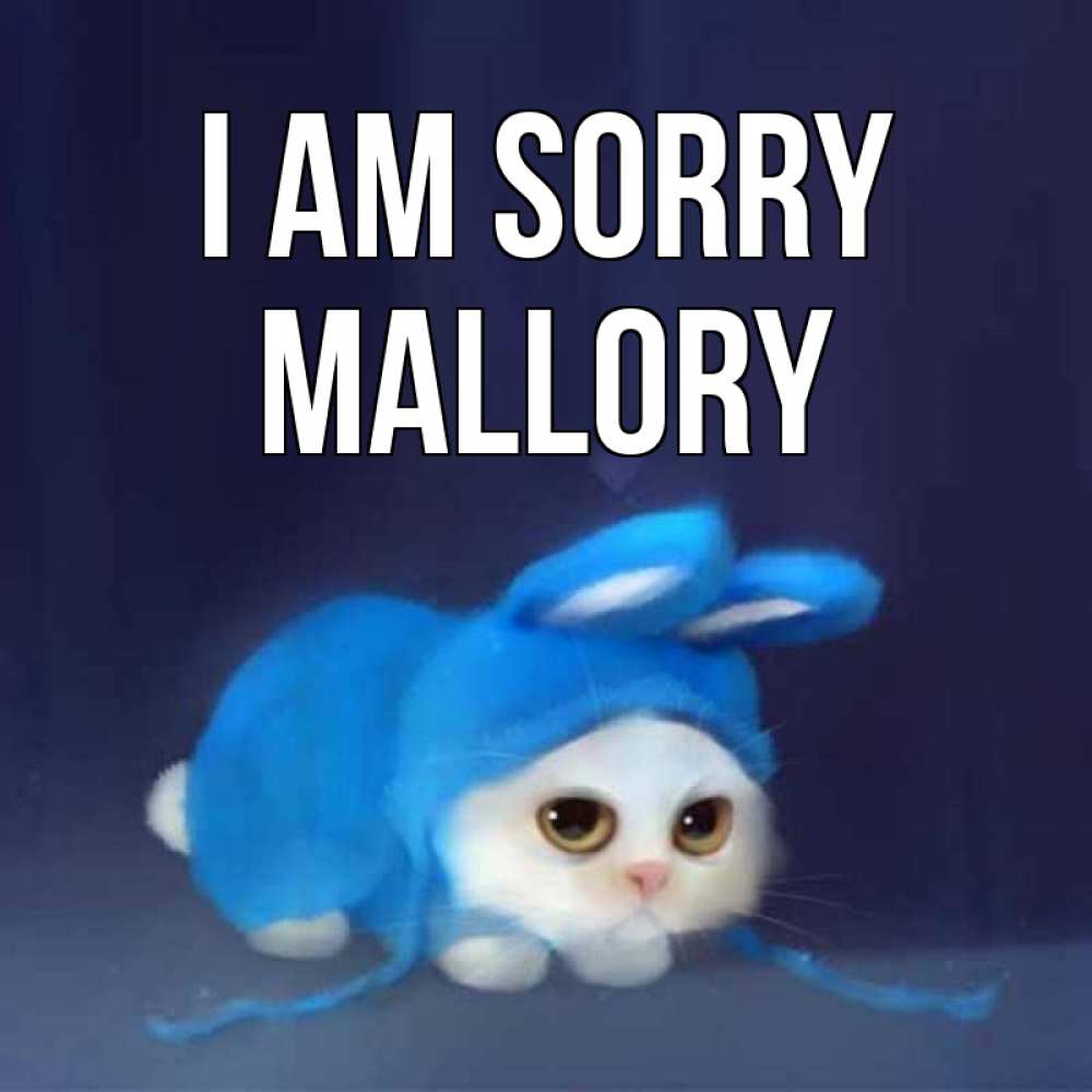 Greetings card с именем, Mallory I am sorry невинный котозай просит прощения Greetings with text for free download 