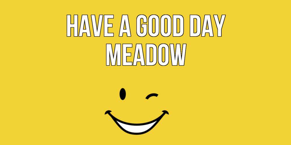 Greetings card с именем, Meadow Have a good day позитивного дня Greetings with text for free download 