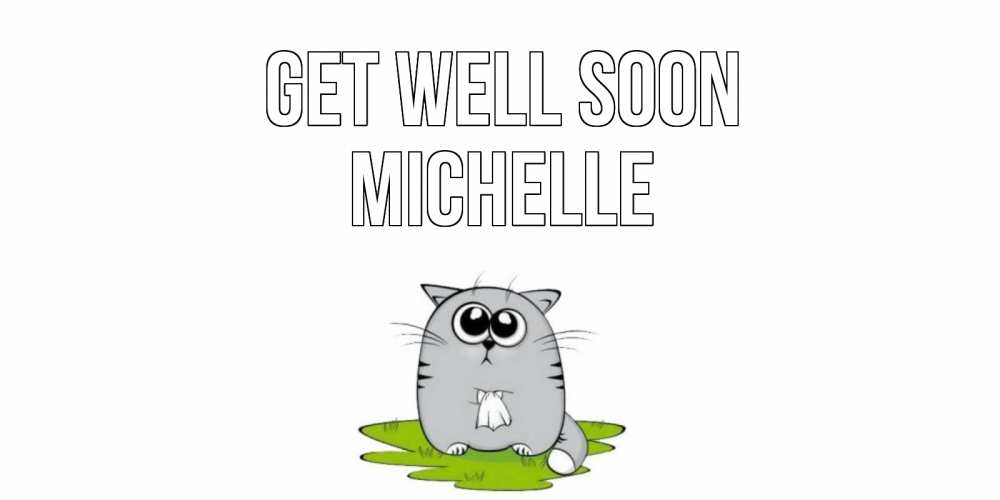 Greetings card с именем, Michelle Get well soon кот и открытки про выздоровление Greetings with text for free download 
