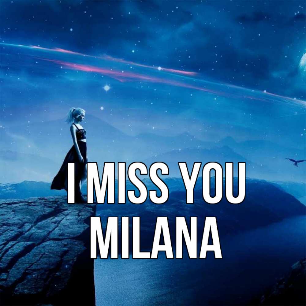 Greetings card с именем, Milana I miss you одна Greetings with text for free download 