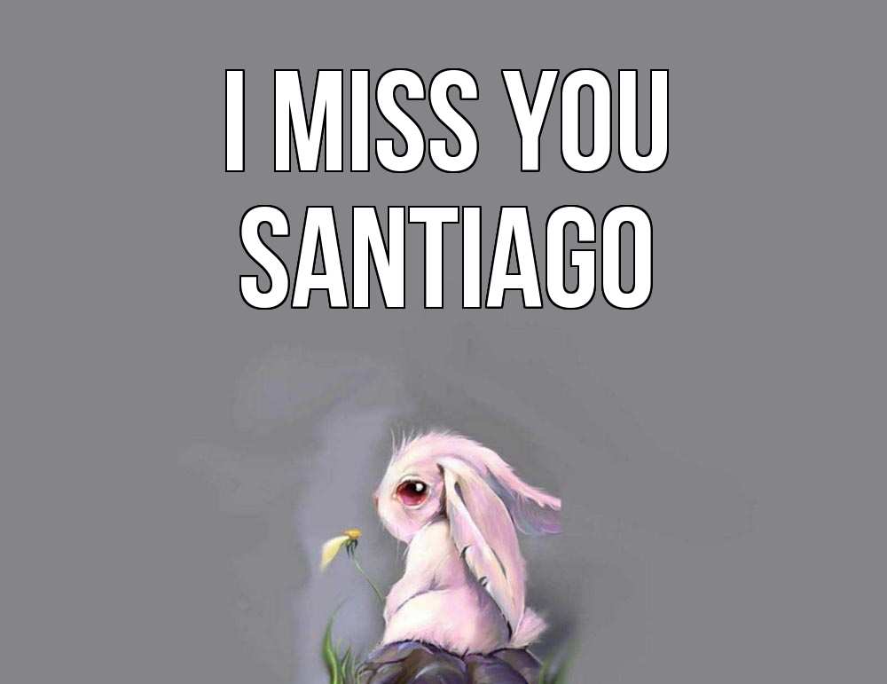 Greetings card с именем, Santiago I miss you заяц Greetings with text for free download 