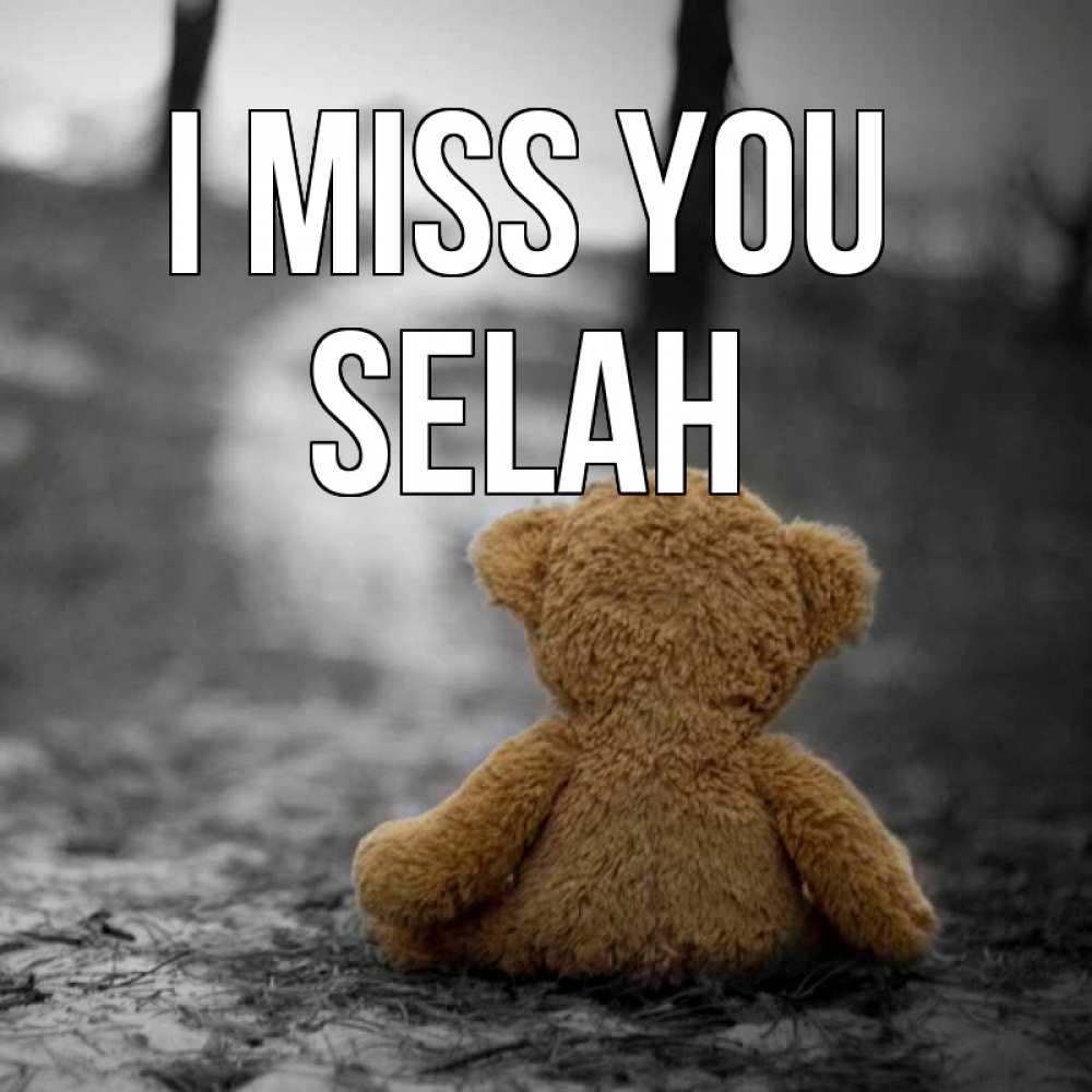 Greetings card с именем, Selah I miss you красивые открытки Greetings with text for free download 
