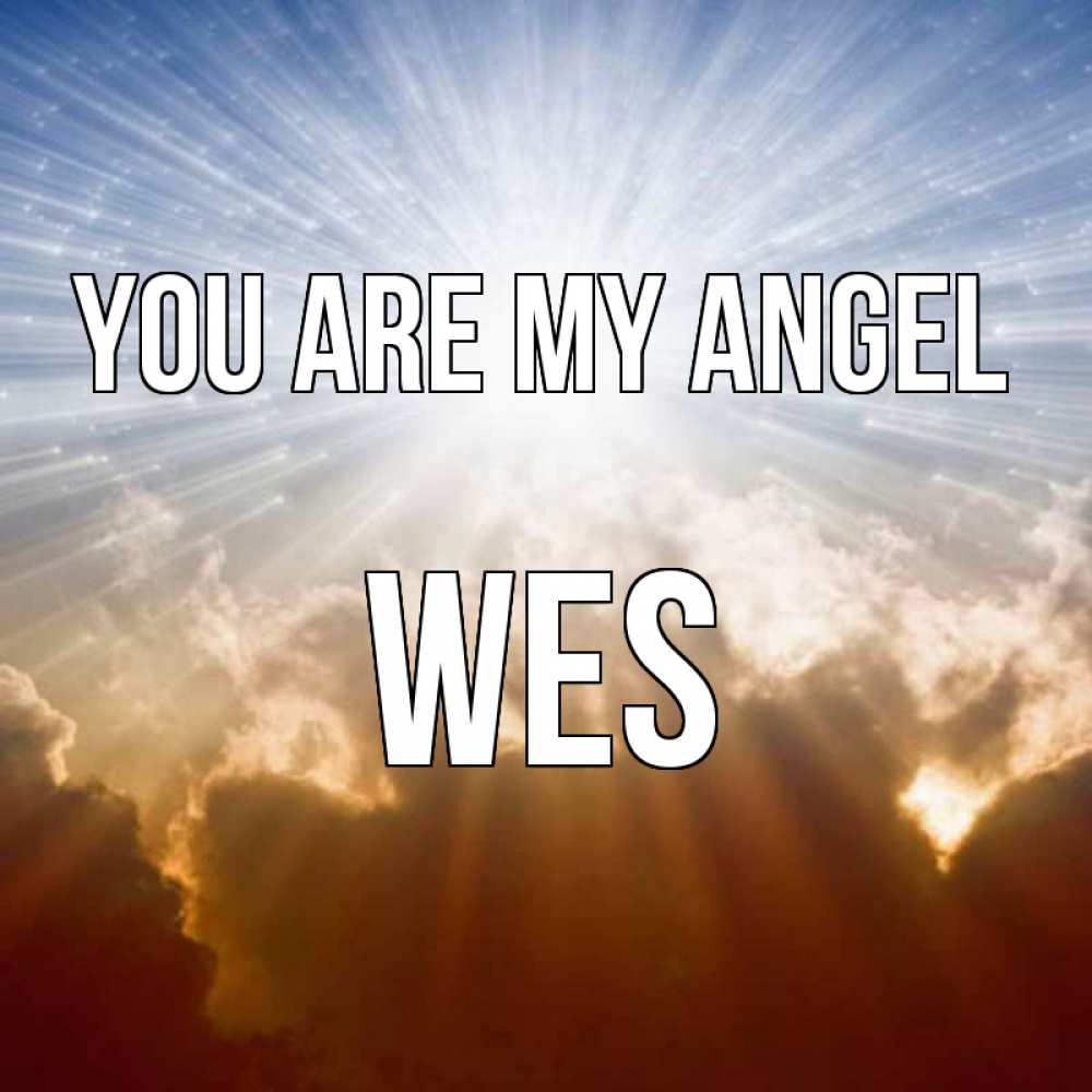 Greetings card с именем, Wes You are my angel ангельский свет на небе Greetings with text for free download 