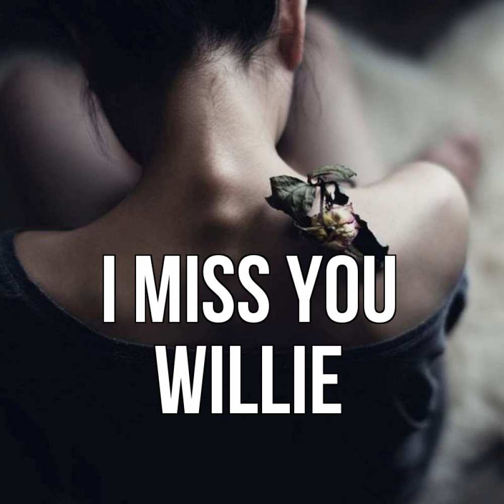 Greetings card с именем, Willie I miss you засох цветок Greetings with text for free download 