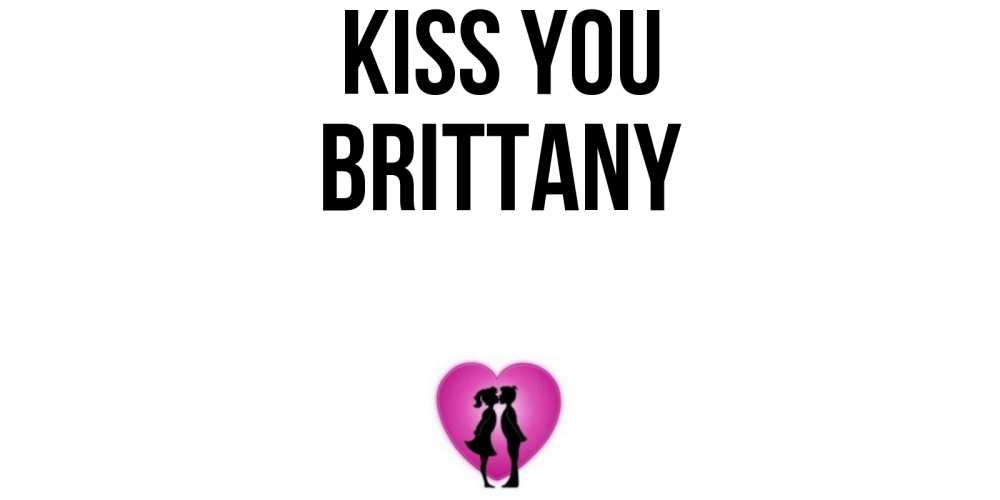 Greetings card с именем, Brittany Kiss you поцелуй Greetings with text for free download 