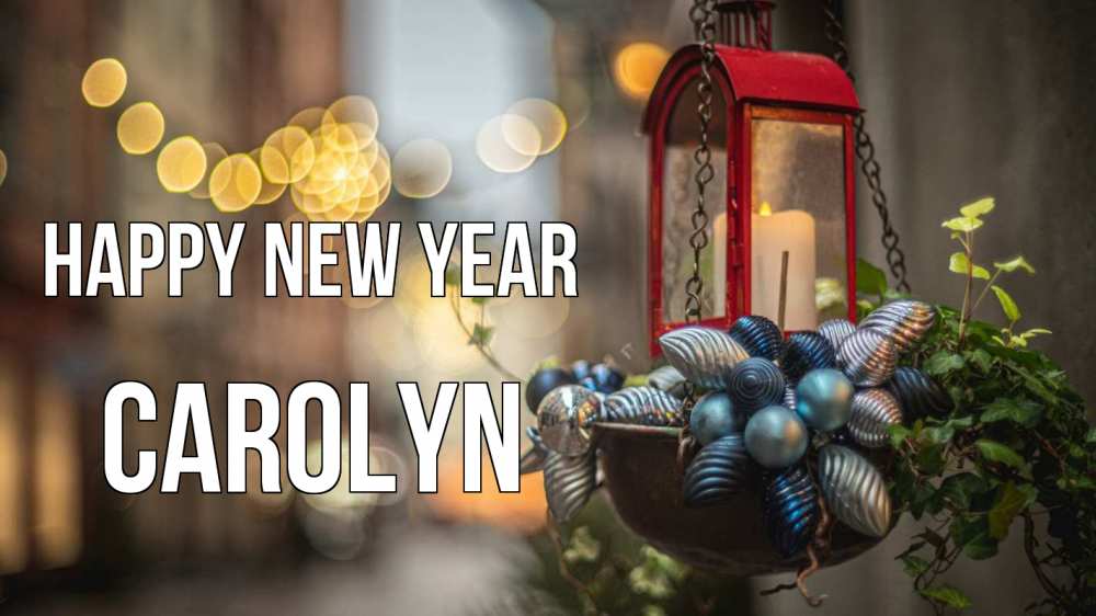 Greetings card с именем, Carolyn Happy New Year новый год Greetings with text for free download 
