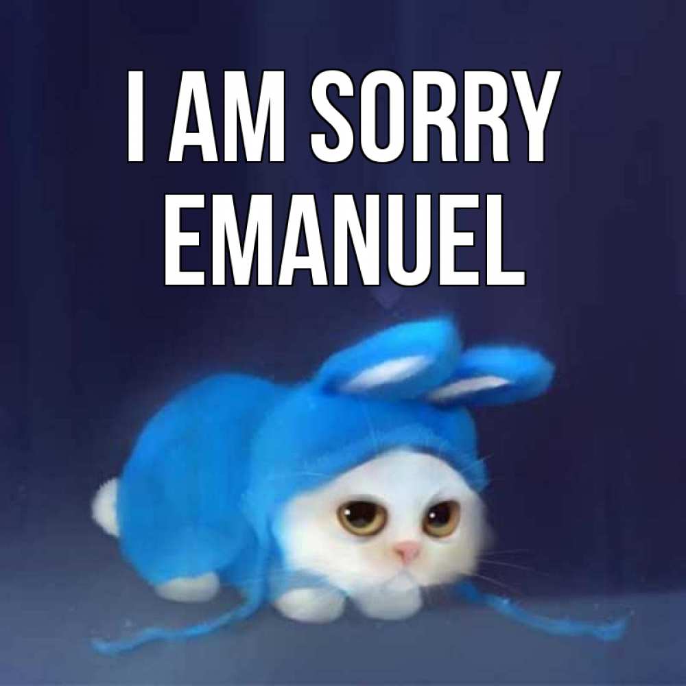 Greetings card с именем, Emanuel I am sorry невинный котозай просит прощения Greetings with text for free download 