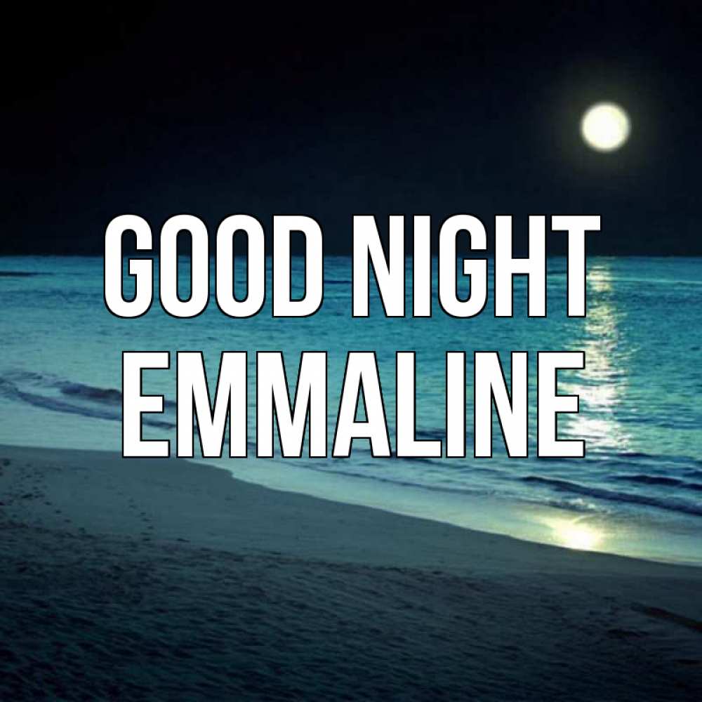 Greetings card с именем, Emmaline Good night нежное море ночью Greetings with text for free download 