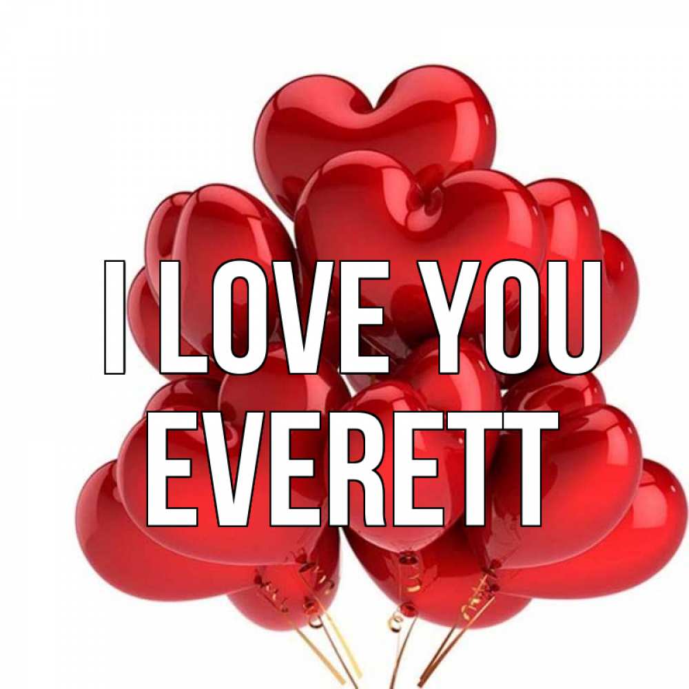 Greetings card с именем, Everett I love you бордовые шары Greetings with text for free download 