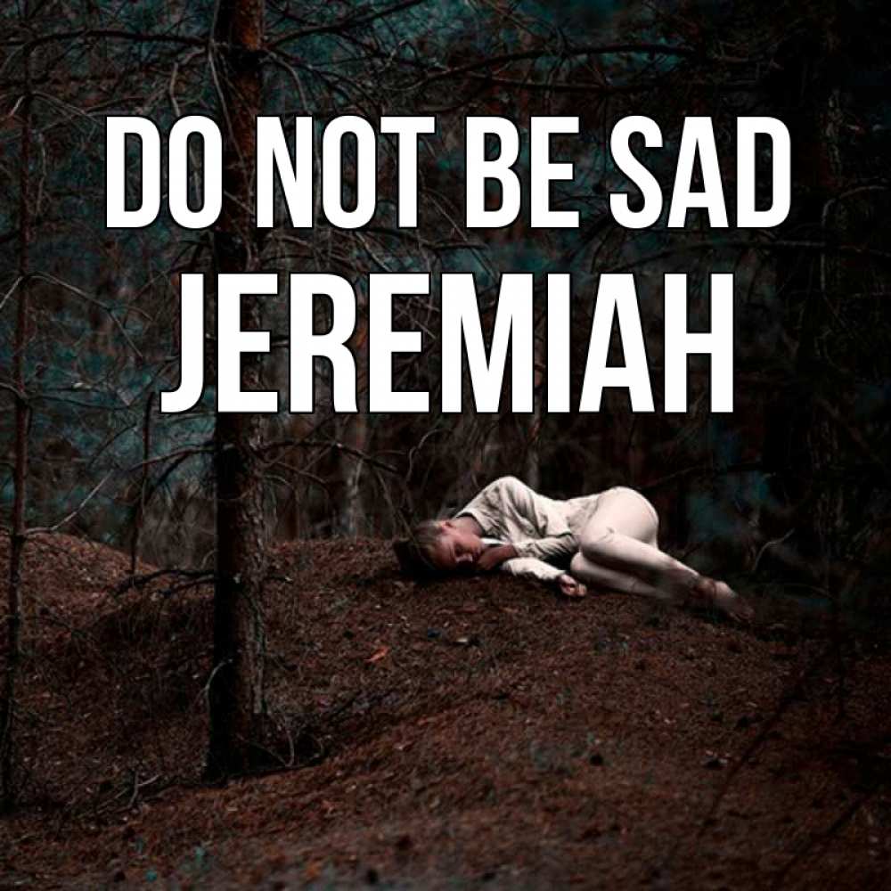Greetings card с именем, Jeremiah Do not be sad лес Greetings with text for free download 