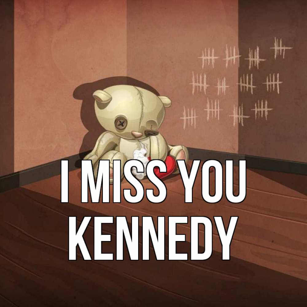 Greetings card с именем, Kennedy I miss you скорее ко мне Greetings with text for free download 