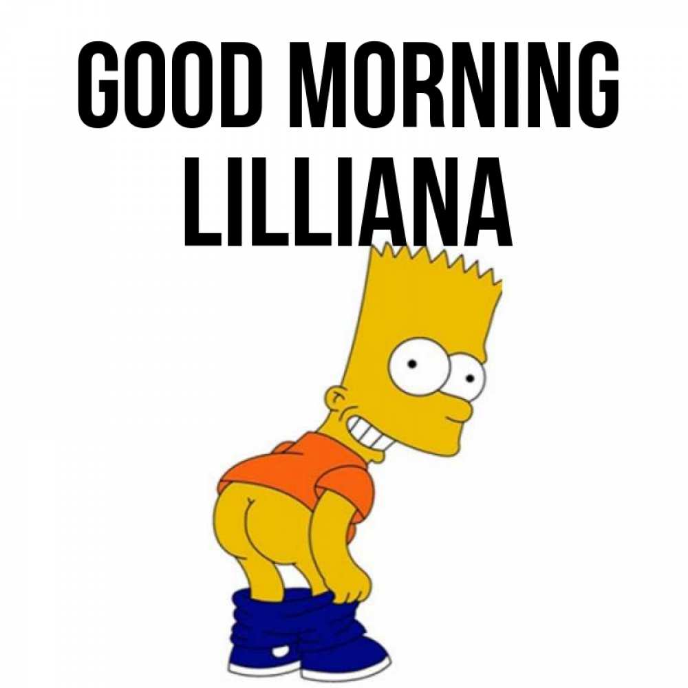 Greetings card с именем, Lilliana Good morning Открытки с Симпсонами Greetings with text for free download 