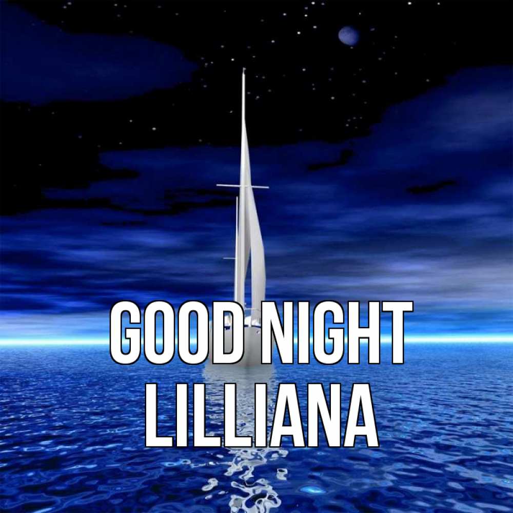 Greetings card с именем, Lilliana Good night ночью Greetings with text for free download 