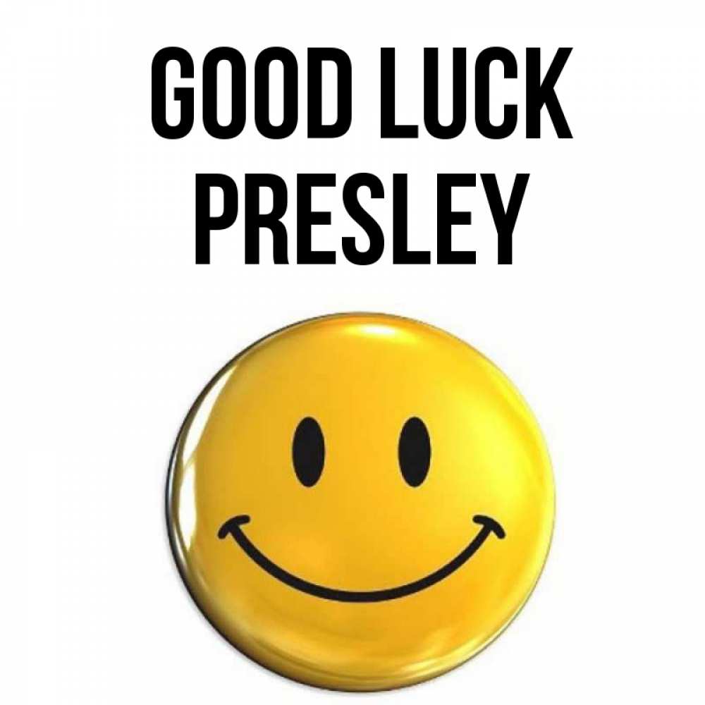 Greetings card с именем, Presley Good luck для поднятия настроения открытки на каждый день Greetings with text for free download 