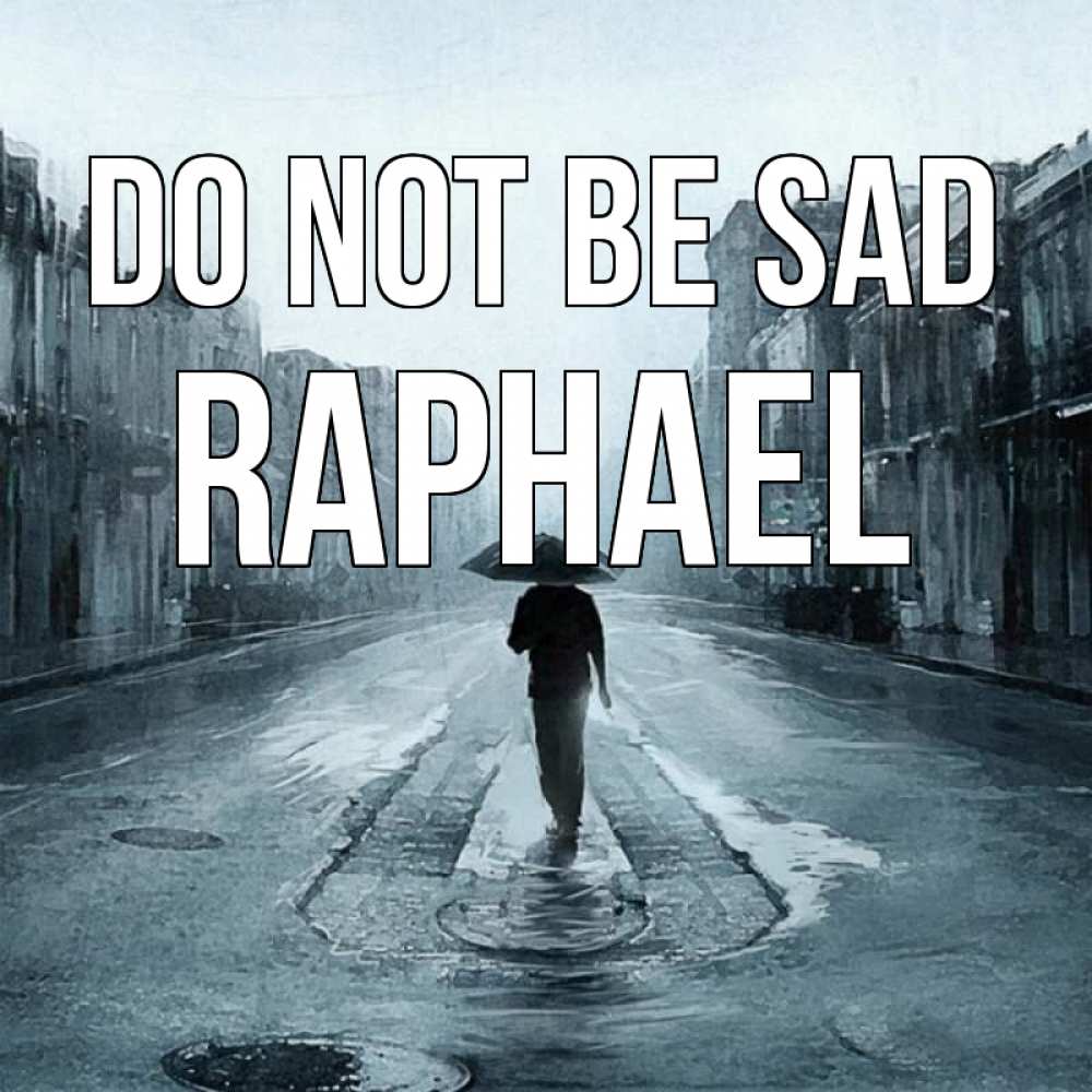Greetings card с именем, Raphael Do not be sad опустевшая улица Greetings with text for free download 