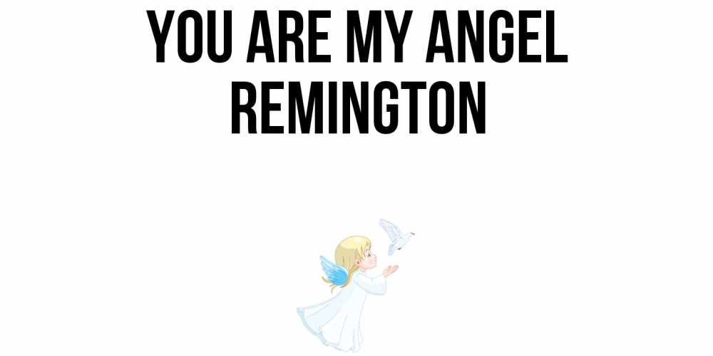 Greetings card с именем, Remington You are my angel ангел, голубь Greetings with text for free download 