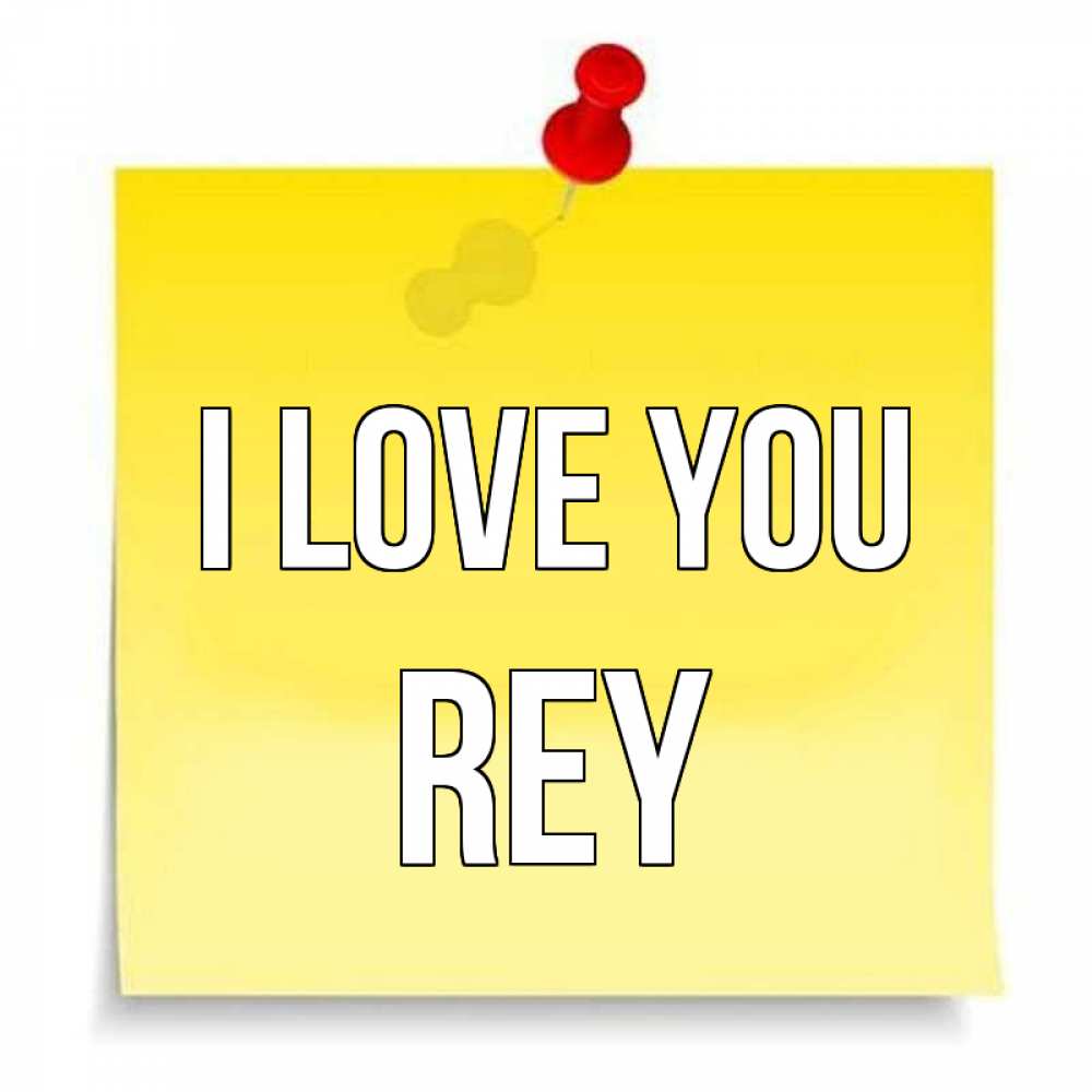 Greetings card с именем, Rey I love you ноте Greetings with text for free download 
