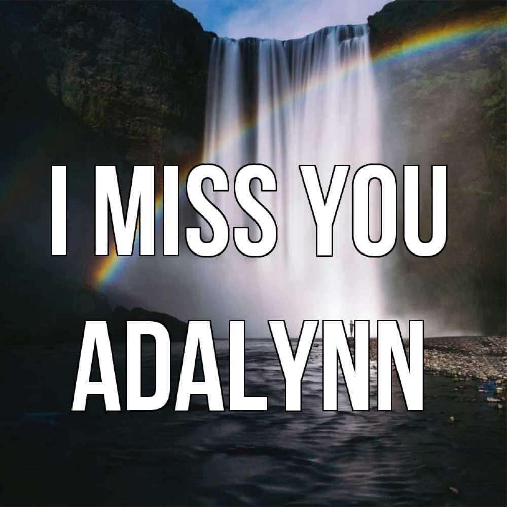 Greetings card с именем, Adalynn I miss you иди скорее ко мне Greetings with text for free download 