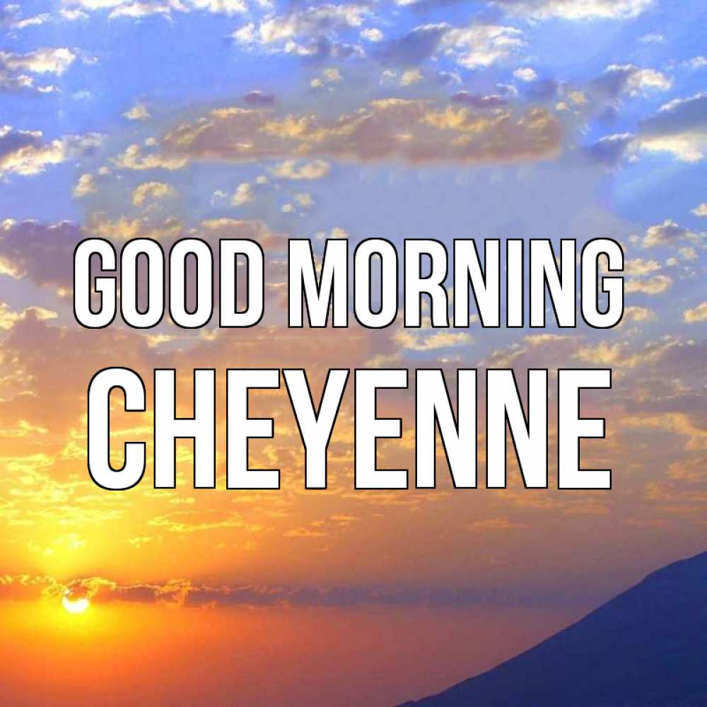 Greetings card с именем, Cheyenne Good morning облака и солнце Greetings with text for free download 