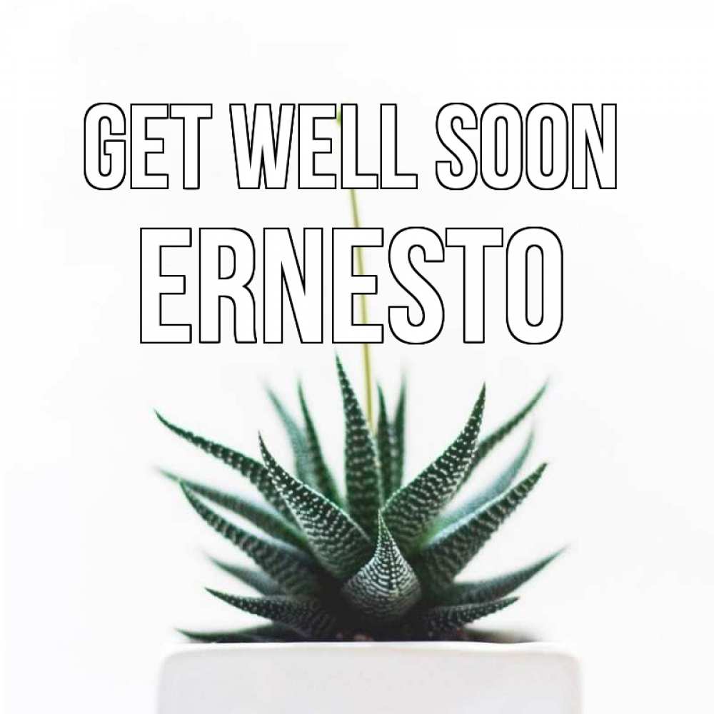 Greetings card с именем, Ernesto Get well soon короче это непонятная колючка Greetings with text for free download 