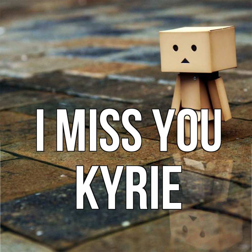 Greetings card с именем, Kyrie I miss you куколка из картона в стиле майнкрафт Greetings with text for free download 