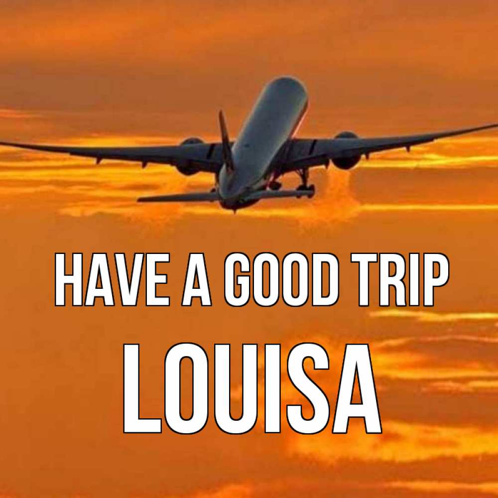 Greetings card с именем, Louisa Have a good trip оранжевое небо Greetings with text for free download 